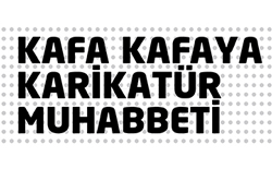 Kafa Kafaya Karikatür Muhabbeti