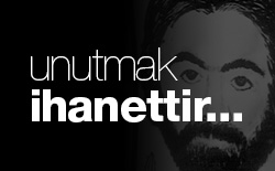 Unutmak İhanettir…