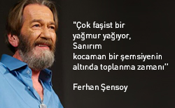 Sanatçı Ferhan Şensoy’u kaybettik.